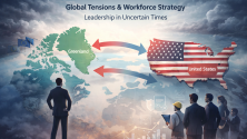 Leadership in Uncertain Times: What Global Tensions Teach Us About Workforce Strategy thumbnail